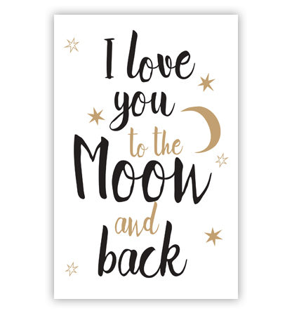 I love you to the moon and back I love you to the moon and back