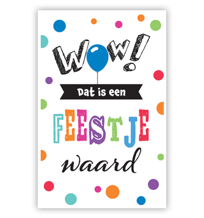 Wow, dat is een feestje waard Wow, dat is een feestje waard